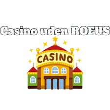 Oplev Fordele ved Online Casino Uden Rufus